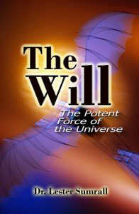 The Will: The Potent Force of the Universe