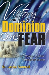 Victory and Dominion over Fear