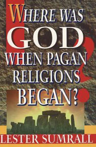 Where was God when Pagan Religions Began